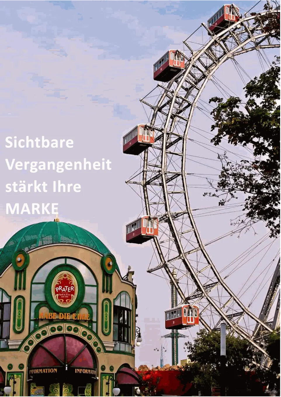 Digitalisieren Sie Ihre analogen Medienarchive zur Stärkung Ihrer Marke. Wiener Riesenrad im Prater mit Slogan: Sichtbare Vergangenheit stärkt Ihre Marke.